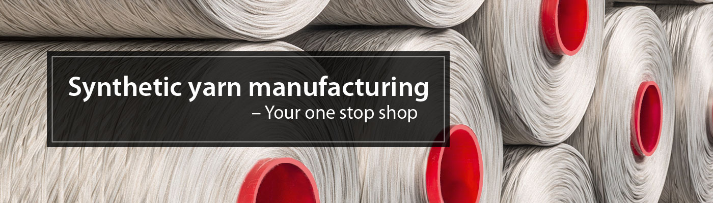 Synthetic yarn manufacturing - your one stop shop